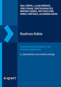 Rostfreie Stähle von Bauer,  Alexandra, Bogatzky,  Torsten, Boskovic,  Lazar, Gümpel,  Paul, Henkel,  Benedikt, Hörtnagl,  Arnulf, Sorg,  Matthias, Straub,  Jörg