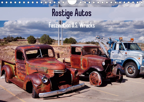 Rostige Autos. Faszination U.S. Wracks (Wandkalender 2021 DIN A4 quer) von Stanzer,  Elisabeth