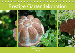 Rostige Gartendekoration im Blickwinkel (Tischkalender 2021 DIN A5 quer) von Diedrich,  Sabine