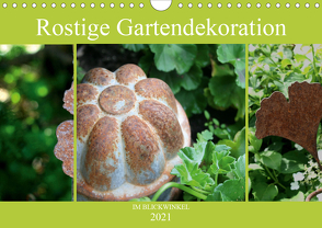 Rostige Gartendekoration im Blickwinkel (Wandkalender 2021 DIN A4 quer) von Diedrich,  Sabine