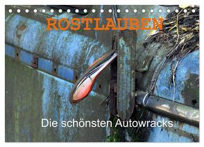 ROSTLAUBEN Die schönsten Autowracks (Tischkalender 2024 DIN A5 quer), CALVENDO Monatskalender von Laue,  Ingo