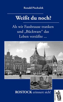 ROSTOCK erinnert sich! Weißt du noch? von Piechulek,  Ronald