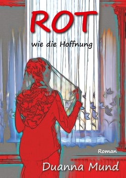 Rot wie die Hoffnung von Mund,  Duanna