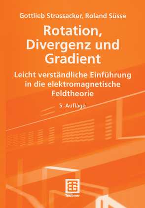 Rotation, Divergenz und Gradient von Strassacker,  Gottlieb, Süsse,  Roland