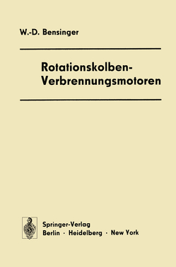 Rotationskolben — Verbrennungsmotoren von Bensinger,  Wolf-D.