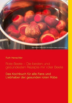 Rote Beete – Die besten und gesündesten Rezepte mit roter Beete von Henschler,  Ruth