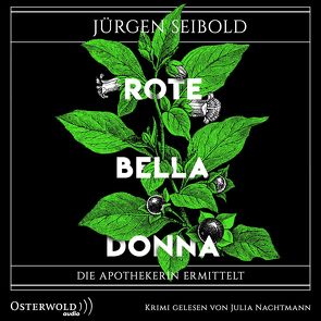 Rote Belladonna (Die Apothekerin ermittelt 2) von Nachtmann,  Julia, Seibold,  Jürgen