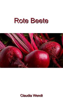 Rote Bete von Wendt,  Claudia