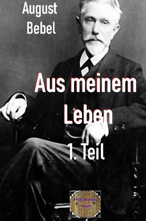 Rote Bücher / Aus meinem Leben, 1. Teil von Bebel,  August