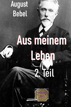 Rote Bücher / Aus meinem Leben, 2. Teil von Bebel,  August