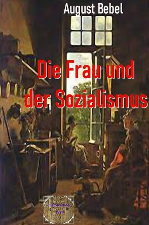 Rote Bücher / Die Frau und der Sozialismus von Bebel,  August