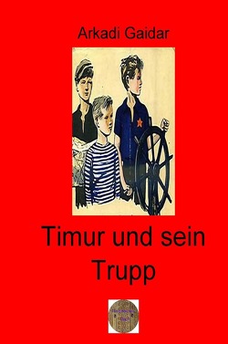 Rote Bücher / Timur und sein Trupp von Brendel,  Walter, Gaidar,  Arkadi Petrowitsch