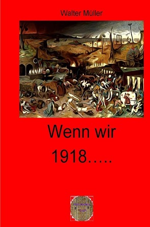 Rote Bücher / Wenn wir 1918 …… von Müller,  Walter