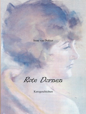 Rote Dornen von Dekker,  Irene van, Teppert,  Stefan