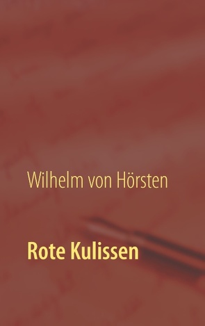 Rote Kulissen von von Hörsten,  Wilhelm, von Hörsten-Wenzl,  Ulrike