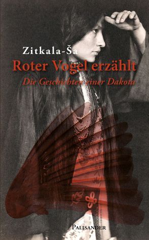 Roter Vogel erzählt von De Cora,  Angel, Elstner,  Frank, Grafe,  Ulrich, Zitkala-Sa