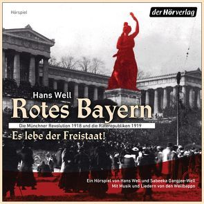 Rotes Bayern – Es lebe der Freistaat von Bittenbinder,  Johanna, Braun,  Heinz-Josef, Butz,  Bernhard, Heidenreich,  Gert, Schneeberger,  Gisela, Well,  Hans, Wellbappn