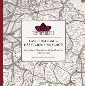 Rothenbuch. Uaser Dialeggd – hååbüchen unn schöü von Krimm,  Franz-Josef, Krimm,  Katharina