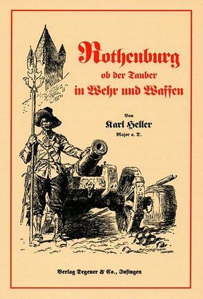 Rothenburg ob der Tauber in Wehr und Waffen von Heller,  Karl