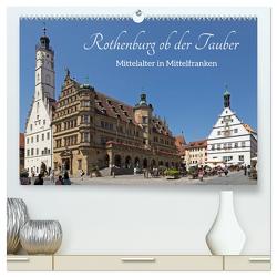 Rothenburg ob der Tauber – Mittelalter in Mittelfranken (hochwertiger Premium Wandkalender 2024 DIN A2 quer), Kunstdruck in Hochglanz von Kuttig,  Siegfried