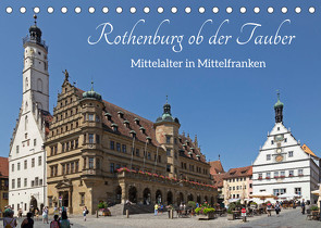 Rothenburg ob der Tauber – Mittelalter in Mittelfranken (Tischkalender 2022 DIN A5 quer) von Kuttig,  Siegfried