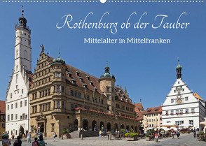 Rothenburg ob der Tauber – Mittelalter in Mittelfranken (Wandkalender 2022 DIN A2 quer) von Kuttig,  Siegfried