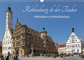 Rothenburg ob der Tauber – Mittelalter in Mittelfranken (Wandkalender 2022 DIN A3 quer) von Kuttig,  Siegfried