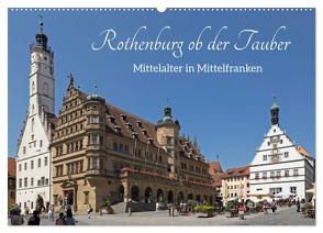 Rothenburg ob der Tauber – Mittelalter in Mittelfranken (Wandkalender 2024 DIN A2 quer), CALVENDO Monatskalender von Kuttig,  Siegfried