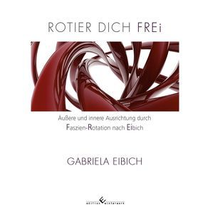 Rotier dich frei von Eibich,  Gabriela