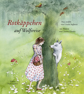 Rotkäppchen auf Wolfsreise von Seghezzi,  Ursula, Unzner,  Christa