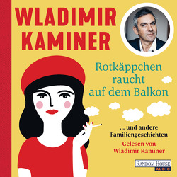 Rotkäppchen raucht auf dem Balkon von Kaminer,  Wladimir