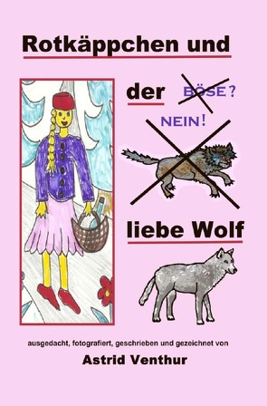 Rotkäppchen und der liebe Wolf von Venthur,  Astrid