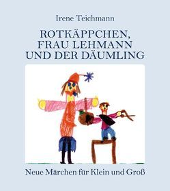 Rotkäppchen, Frau Lehmann und der Däumling von Teichmann,  Irene