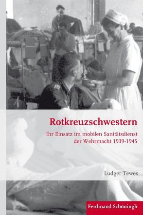 Rotkreuzschwestern von Förster,  Stig, Kroener,  Bernhard R., Tewes,  Ludger, Wegner,  Bernd, Werner,  Michael