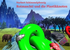 Rotmaschti und die Plastikknoten von Schimmelpfennig,  Norbert