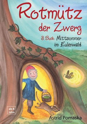 Rotmütz der Zwerg (Bd. 3): Mittsommer im Eulenwald von Pomaska,  Astrid