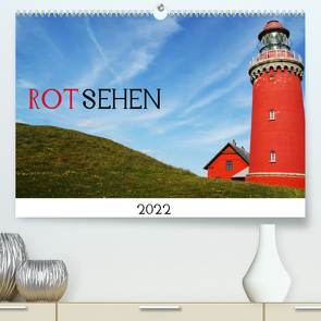 ROTsehen (Premium, hochwertiger DIN A2 Wandkalender 2022, Kunstdruck in Hochglanz) von Otte,  Dagmar