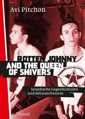 Rotten Johnny and the Queen of Shivers von Engelmann,  Jonas, Heinze,  Elisabeth, Moses,  Gabriel S., Pitchon,  Avi