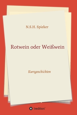 Rotwein oder Weißwein von Spieker,  N. S. H.