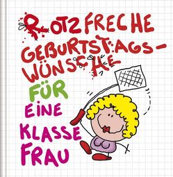 Rotzfreche Geburtstagswünsche für eine klasse Frau von Holzach,  Alexander, Korsch Verlag