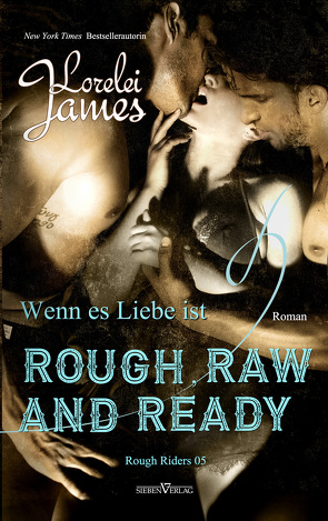 Rough, Raw and Ready – Wenn es Liebe ist von James,  Lorelei, Winkelmann,  Alfons