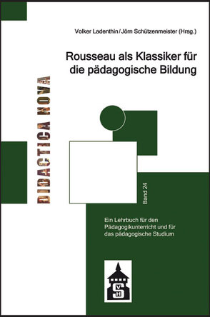 Rousseau als Klassiker für die pädagogische Bildung von Ladenthin,  Volker, Schützenmeister,  Jörn