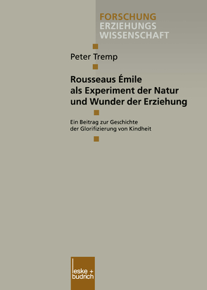 Rousseaus Émile als Experiment der Natur und Wunder der Erziehung von Tremp,  Peter