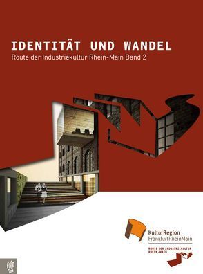 Route der Industriekultur Band 2: Identität und Wandel