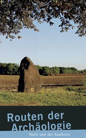 Routen der Archäologie von Meller,  Harald, Schwarz,  Manuela, Schwarz,  Ralf, Wemhöner,  Bodo