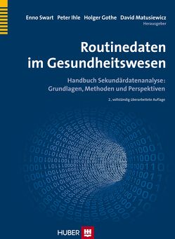 Routinedaten im Gesundheitswesen von Gothe,  Holger, Ihle,  Peter, Matusiewicz ,  David, Swart,  Enno