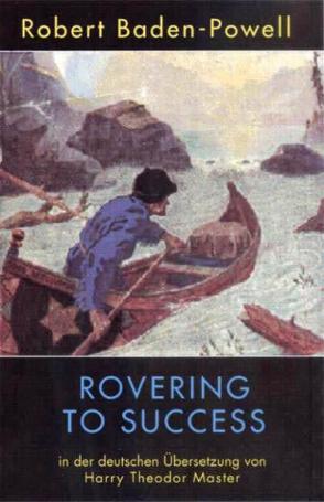 Rovering to Success von Baden-Powell,  Robert, Master,  Harry Theodor