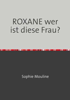 ROXANE wer ist diese Frau? von Kluge,  Henry