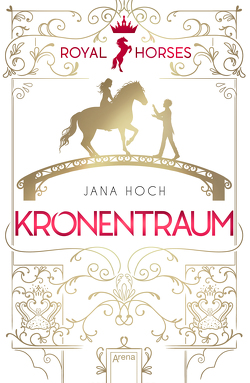 Royal Horses (2). Kronentraum von Hoch,  Jana, Vath,  Clara