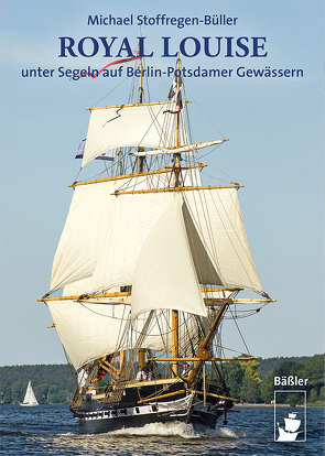 ROYAL LOUISE unter Segeln auf Berlin-Potsdamer Gewässern von Stoffregen-Büller,  Michael